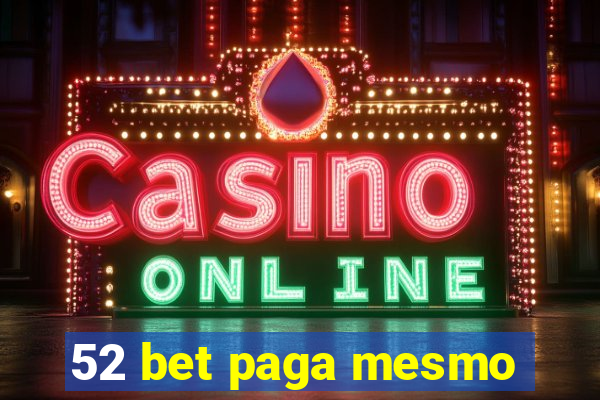 52 bet paga mesmo